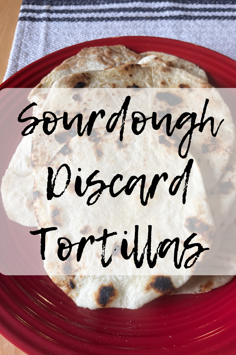 Sourdough Discard Tortillas