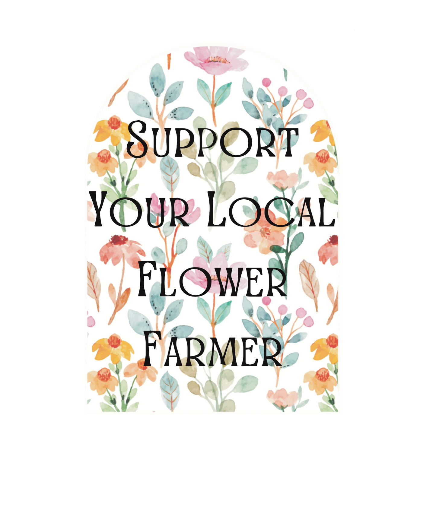 Support Your Local Flower Farmer Sticker