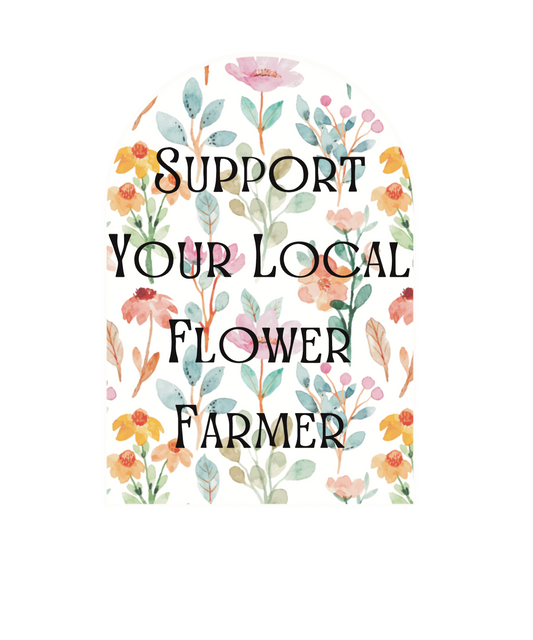 Support Your Local Flower Farmer Sticker